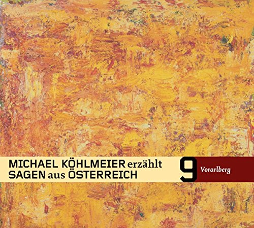 Michael Köhlmeier erzählt Sagen aus Österreich: Vorarlberg von Hoanzl